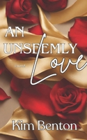 An Unseemly Love 1304907147 Book Cover