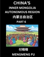China's Inner Mongolia Autonomous Region (Part 6)- Learn Chinese Characters, Words, Phrases with Chinese Names, Surnames and Geography (Chinese Edition) B0DRRRT7DT Book Cover