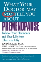What Your Doctor May Not Tell You About Premenopause: Balance Your Hormones and Your Life from Thirty to Fifty 0446673803 Book Cover