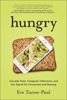 Hungry: Avocado Toast, Instagram Influencers, and Our Search for Connection and Meaning 1948836971 Book Cover