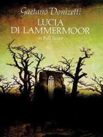 Lucia di Lammermoor: a Grand Opera in Four Acts 0486221105 Book Cover