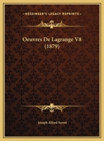 Oeuvres De Lagrange V8 (1879) 1160399956 Book Cover
