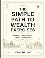 The Simple Path to Wealth Exercises: Ensure J.L Collins's Insights Leave a Lasting Impact B0FHQW6P3T Book Cover