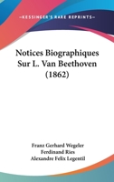 Notices Biographiques Sur L. Van Beethoven 1019029838 Book Cover