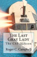 The Last Gray Lady: The CSS Jackson 147748633X Book Cover