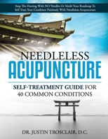 Needleless Acupuncture: Self-treatment guide for 40 common conditions B0863RQNSH Book Cover