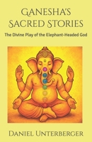 Ganesha's Sacred Stories: The Divine Play of the Elephant-Headed God (Ganesha's Awakening) B0FDJLW56Z Book Cover