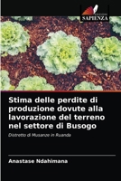 Stima delle perdite di produzione dovute alla lavorazione del terreno nel settore di Busogo 6204088548 Book Cover