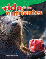 El Ciclo de Los Nutrientes (the Nutrient Cycle) (Spanish Version) (Grade 4) 1425846963 Book Cover