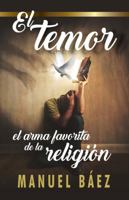 El Temor, el Arma Favorita de la Religi?n 1792336853 Book Cover