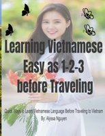 Learning Vietnamese Easy as 1-2-3 before Traveling: Quick Ways to Learn Vietnamese Language Before Traveling to Vietnam B094VJJYXS Book Cover