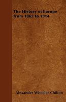 The History of Europe from 1862 to 1914 1445565765 Book Cover