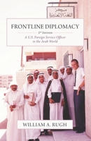 Frontline Diplomacy: A U.S. Foreign Service Officer in the Arab World: Second Edition 1637239408 Book Cover