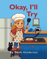 Okay, I'll Try: A Leadership & Growth Mindset Story for Kids Ages 4-8 B0GRNJQSZP Book Cover