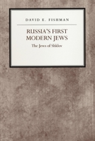 Russia's First Modern Jews: The Jews of Shklov (Reappraisals in Jewish Social and Intellectual History) 0814726607 Book Cover