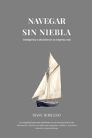 NAVEGAR SIN NIEBLA: Inteligencia y decisión en la empresa real (Spanish Edition) B0H794LQCZ Book Cover