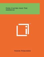 Fidel Castro and the Americas 1258025221 Book Cover