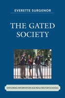 The Gated Society: Exploring Information Age Realities for Schools 1578869323 Book Cover