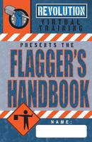 Flagger's Handbook : The Most Complete, Modern Flagger's Handbook Available in a Full-Color Field Reference Guide Based on the Current MUTCD 171922403X Book Cover