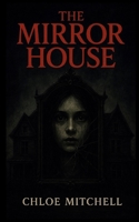 THE MIRROR HOUSE B0FRG5N6ZX Book Cover