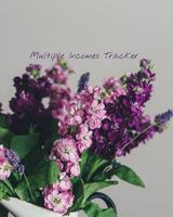Multiple Incomes Tracker: Manage and Keep Track of Your Multiple Incomes in One Place with the Multiple Incomes Tracker, Pretty Purple Flowers Cover 1092289801 Book Cover
