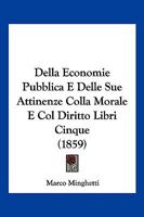 Della economie pubblica e delle sue attinenze colla morale e col diritto ... 0270658122 Book Cover