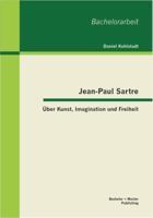 Jean-Paul Sartre: Über Kunst, Imagination und Freiheit 3656276544 Book Cover