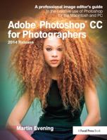 Adobe Photoshop CC for Photographers, 2014 Release: A Professional Image Editor's Guide to the Creative Use of Photoshop for the Macintosh and PC 1138812471 Book Cover