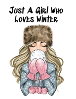 Just A Girl Who Loves Winter: Holiday Notebook & Journal To Write In Notes, Goals, Priorities, Festive Pumpkin Spice & Maple Recipes, Celebration Poems & Verses & Quotes, Conversation Starters, Dreams 3749780730 Book Cover