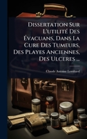 Dissertation Sur L'utilitÃ(c) Des à vacuans, Dans La Cure Des Tumeurs, Des Playes Anciennes, Des Ulceres ... (French Edition) 1024840972 Book Cover