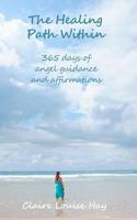 The Healing Path Within: 365 days of angel guidance and affirmations 1466377259 Book Cover