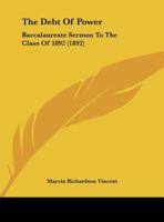 The Debt Of Power: Baccalaureate Sermon To The Class Of 1892 1354279174 Book Cover