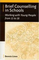 Brief Counselling in Schools: Working with Young People from 11 to 18 0857025120 Book Cover