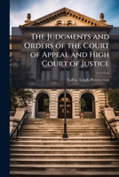 The judgments and orders of the Court of Appeal and High Court of Justice: chiefly in reference to actions assigned to the Chancery Division. 1171804857 Book Cover