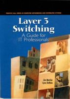 Layer 3 Switching: A Guide for It Professionals (Prentice Hall Series in Computer Networking and Distributed Systems) 0139198385 Book Cover