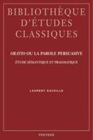 Oratio Ou La Parole Persuasive: Etude Semantique Et Pragmatique 9042919566 Book Cover