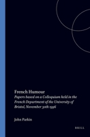 FRENCH HUMOUR.Papers based on a Colloquium held in the French Department of the University of Bristol, November 30th 1996.(Faux Titre 164) 9042005866 Book Cover