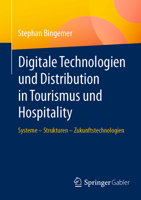 Digitale Technologien und Distribution in Tourismus und Hospitality: Systeme – Strukturen – Zukunftstechnologien 3658507187 Book Cover