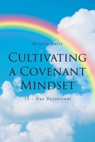 Cultivating a Covenant Mindset: 15-Day Devotional B0H8BYPH4H Book Cover