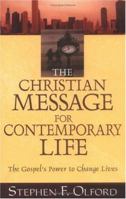 The Christian Message for Contemporary Life: The Gospel's Power to Change Lives 0825433614 Book Cover