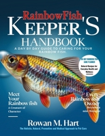 RAINBOWFISH KEEPER'S HANDBOOK: A day by day guide to caring for your rainbow fish B0F6KMJ1P8 Book Cover