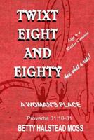 TWIXT EIGHT AND EIGHTY -A Woman's Place 1500197866 Book Cover