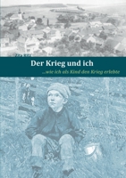Der Krieg und ich: ...wie ich als Kind den Krieg erlebte 375688547X Book Cover