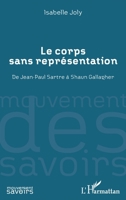 Le corps sans représentation: De Jean-Paul Sartre à Shaun Gallagher 2296568769 Book Cover