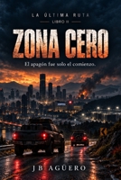 Zona Cero (La Última Ruta) (Spanish Edition) B0HKGD5MKR Book Cover