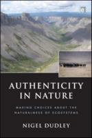 Authenticity in Nature: Making Choices about the Naturalness of Ecosystems 1844078361 Book Cover