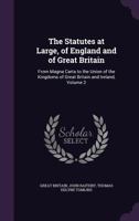 The Statutes at Large, of England and of Great Britain: From Magna Carta to the Union of the Kingdoms of Great Britain and Ireland, Volume 2 1343882583 Book Cover