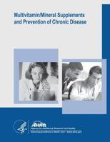 Multivitamin/Mineral Supplements and Prevention of Chronic Disease: Evidence Report/Technology Assessment Number 139 150037430X Book Cover