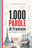 1.000 Parole di Francese per Viaggiare e Lavorare: Il vocabolario essenziale di francese con pronuncia e frasi di esempio — per viaggiatori e professionisti (Coleção 1000 Palavras) (Italian Edition) B0HD855BKT Book Cover