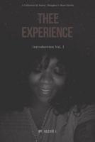 Thee Experience: Introduction Vol. 1: A collective of excerpts, poems, and short stories as told by the author 1798915383 Book Cover